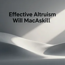 Effective Altruism Will MacAskill