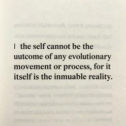 the self cannot be the outcome of any evolutionary movement or process, for it itself is the immutable reality.