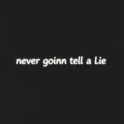 never gonna tell a lie