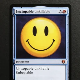 a photo of a magic the gathering card. the card art is a smiley face. the text reads unstoppable unkillable unbeatable