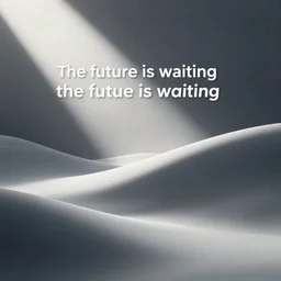 the future is waiting