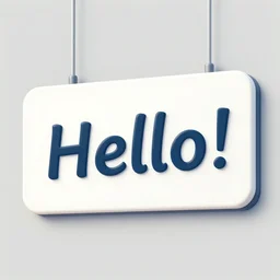 a sign that says hello!
