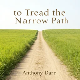 to Tread the Narrow Path by Anthony D Farr