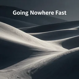 Going Nowhere Fast