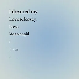 i dreamed of my loves, meaningful, abstract, poetry, metaphoric