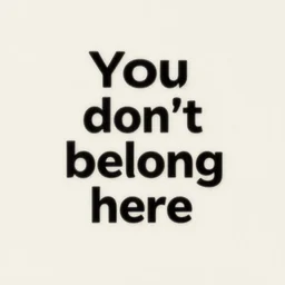 you dont belong here