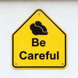Sign saying 'Be Careful'