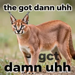low resolution photograph of big floppa caracal with the caption 'the got damn uhh' in impact font