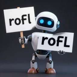a funny robot holding a sign saying : rofl