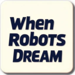a title card for a 1985 sci-fi movie called when robots dream, style of back to the future