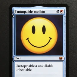 a photo of a magic the gathering card. the picture on the card is a smiley face. the text reads unstoppable unkillable unbeatable