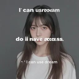 i can use dream so do i have acess