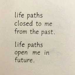 life paths closed to me from the past, life paths open to me in the future
