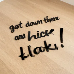 get down there and lick that floor!