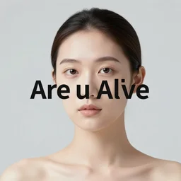 are u alive